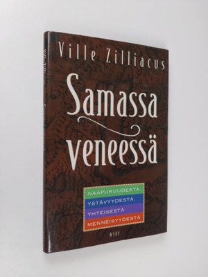 Ville Zilliacus : Samassa veneessä : naapuruudesta, ystäv...