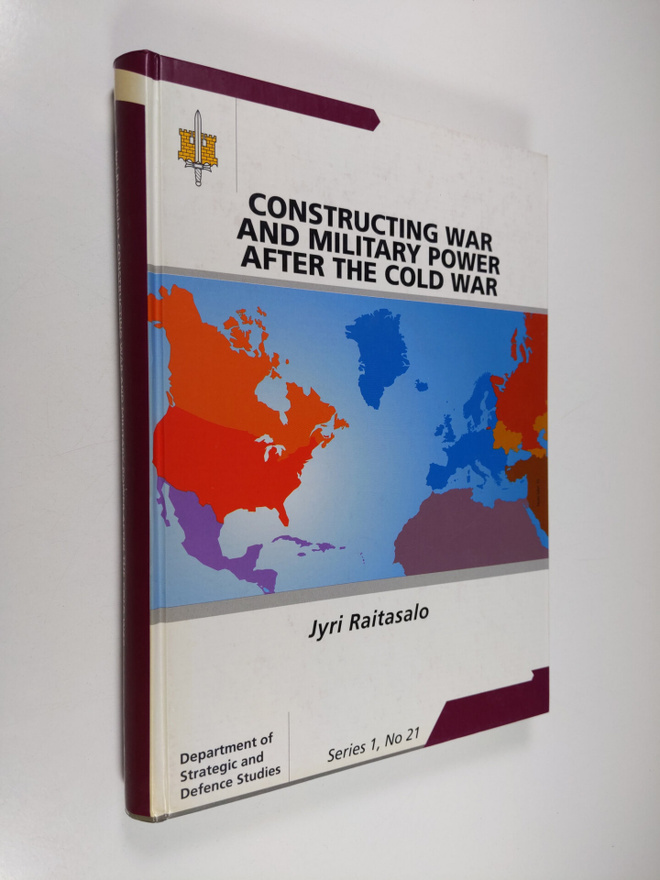 Jyri Raitasalo : Constructing war and military power afte...