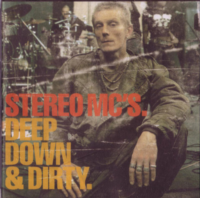 Stereo MC's – Deep Down & Dirty.