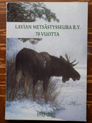 LAVIAN METSÄSTYSSEURA R.Y. 70 VUOTTA (1932-2002)