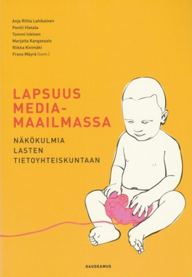 Anja Riitta Lahikainen (toim.): Lapsuus mediamaailmassa