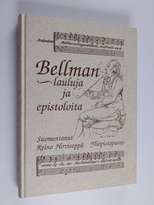 Carl Michael Bellman : Bellman, lauluja ja epistoloita