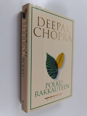 Deepak Chopra : Polku rakkauteen : miten elvytät hengen v...