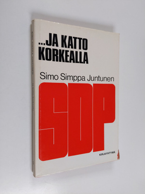 Simo Juntunen : ja katto korkealla