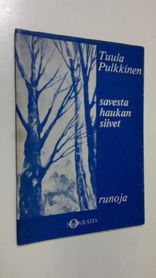 Tuula Pulkkinen : Savesta haukan siivet