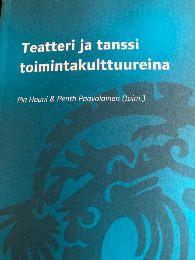 TEATTERI JA TANSSI TOIMINTAKULTTUUREINA