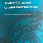 TEATTERI JA TANSSI TOIMINTAKULTTUUREINA - pikkukuva 1