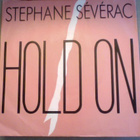 STEPHANE SÉVÉRAC :: HOLD ON :: VINYYLI 7" 1987 - pikkukuva 1