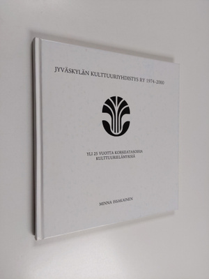 Minna Issakainen : Jyväskylän kulttuuriyhdistys ry 1974-2...