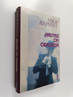 Oskar Reponen : Hautasi on Odessassa
