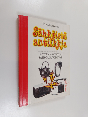 Tapio Lukkonen : Sähköistä antiikkia : käteen käyvät ja s...