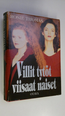 Rosie Thomas : Villit tytöt, viisaat naiset