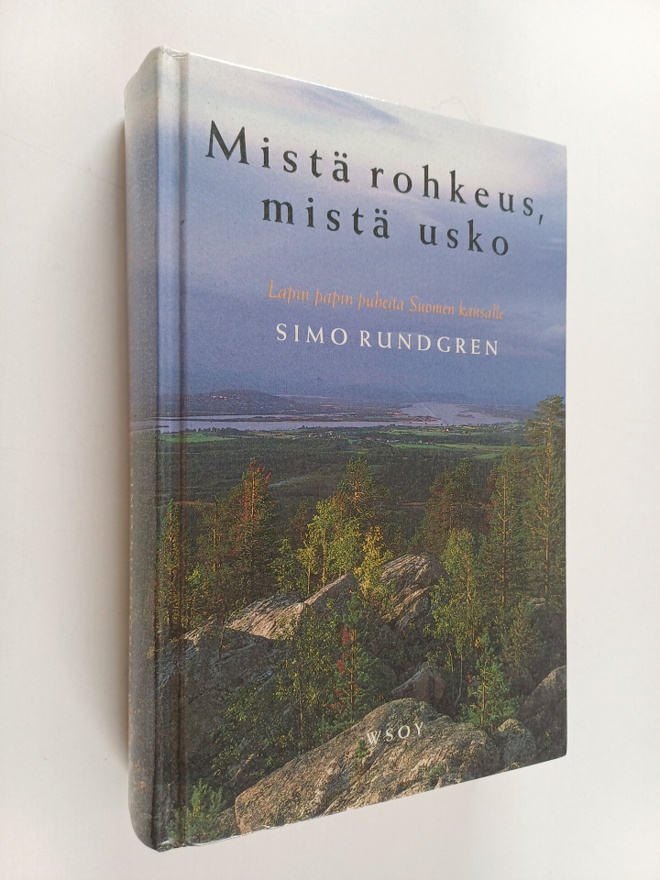 Simo Rundgren : Mistä rohkeus, mistä usko : Lapin papin p...