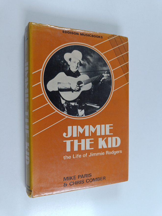 Jimmie The Kid : the Life of Jimmie Rodgers