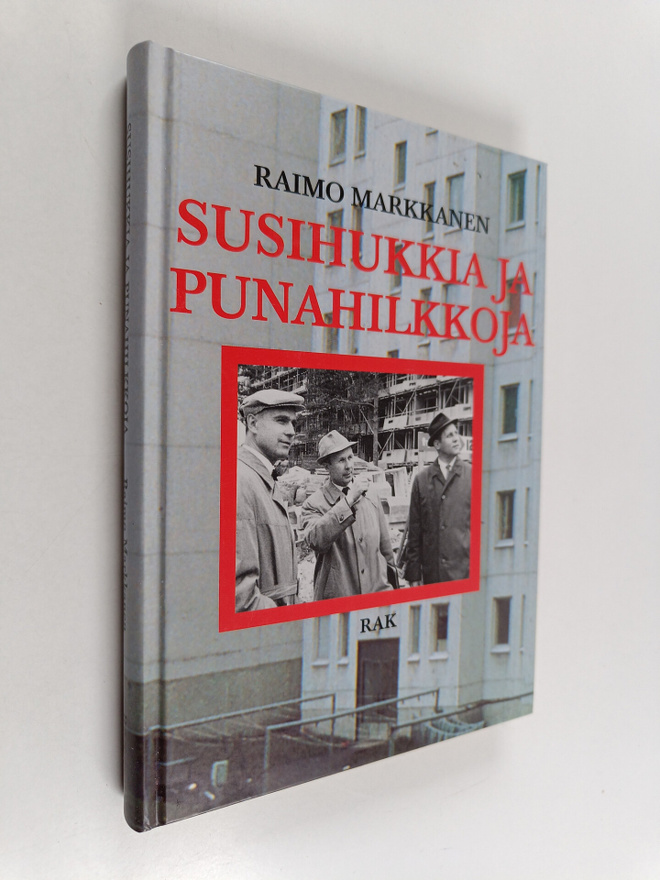 Raimo Markkanen : Susihukkia ja punahilkkoja : raportti E...