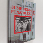 Raimo Markkanen : Susihukkia ja punahilkkoja : raportti E... - pikkukuva 1