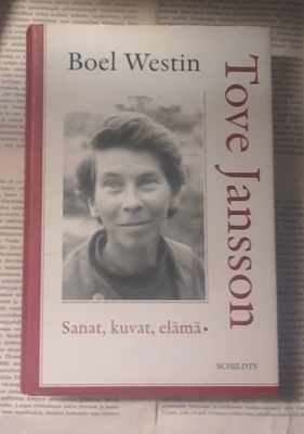 Boel Westin - Tove Jansson: sanat, kuvat, elämä (sid.)