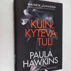 Paula Hawkins : Kuin kytevä tuli - pikkukuva 1