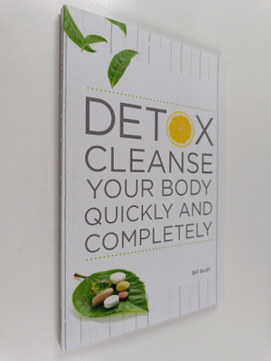 Bill Bodri : Detox Cleanse Your Body Quickly and Completely