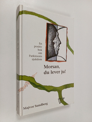 Majvor Sundberg : Morsan, du lever ju! : en positiv bok o...