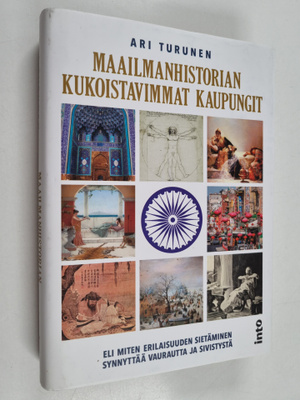 Ari Turunen : Maailmanhistorian kukoistavimmat kaupungit,...