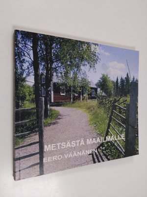 Eero Väänänen : Metsästä maailmalle
