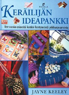 Keräilijän ideapankki : tee esineitä kotiisi pikkutavaroista