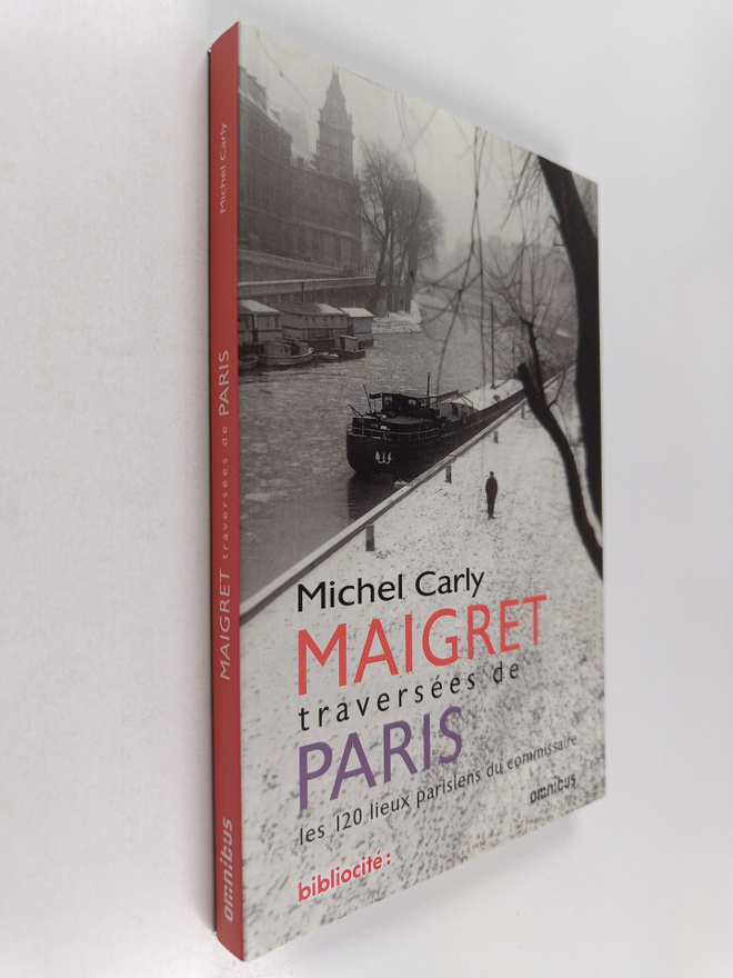 Michel Carly : Maigret - traversees de Paris : les 120 li...