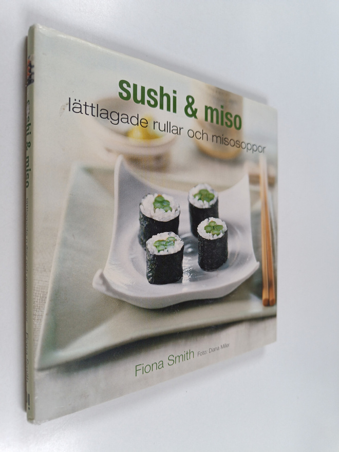 Fiona Smith : Sushi & miso : lättlagade rullar och misoso...
