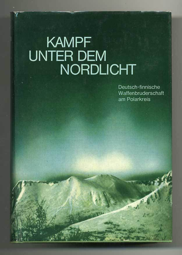 Kampf unter dem Nordlicht. Deutsch-finnische Waffenbrudersch