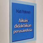 Matti Peltonen : Aikuisdidaktiikan perusaineksia - pikkukuva 1