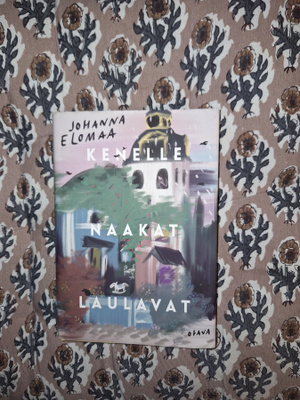 Johanna Elomaa : Kenelle naakat laulavat 1p