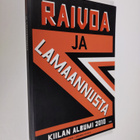 Johanna (toim.) Rojola : Raivoa ja lamaannusta : Kiilan a... - pikkukuva 1