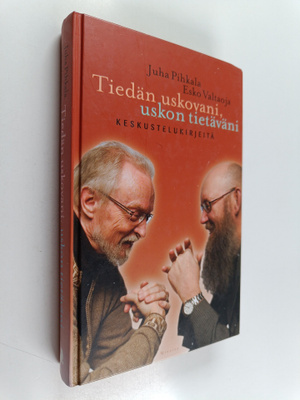 Juha Pihkala ym. : Tiedän uskovani, uskon tietäväni : kes...
