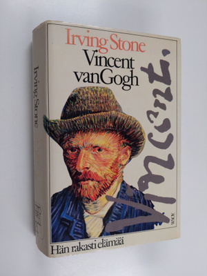 Irving Stone : Vincent van Gogh : hän rakasti elämää