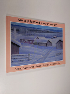 Seppo Saloranta : Kuvia ja tekstejä vuosien varrelta : Se...