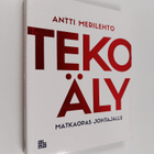 Antti Merilehto : Tekoäly : matkaopas johtajalle (signeer... - pikkukuva 1