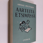 Armas Peltonen : Aarteita etsimässä : valikoima uudempaa ... - pikkukuva 1