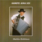 Harmonikka: Markku Heikkinen - 1999 - Hanuri Aina soi - CD - pikkukuva 1