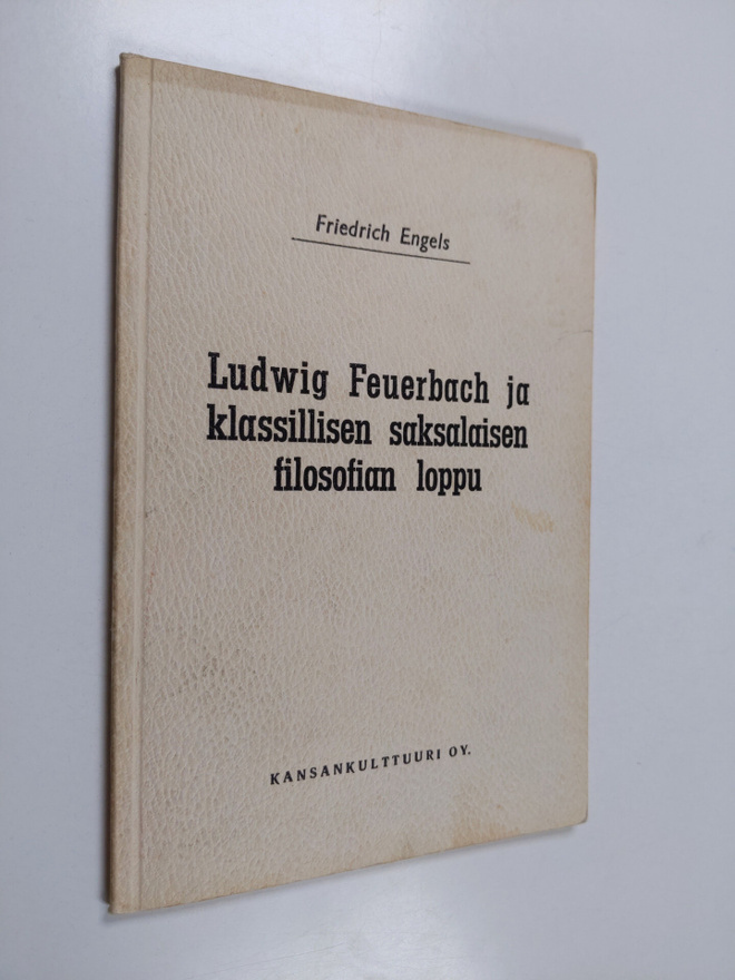 Friedrich Engels : Ludwig Feuerbach ja klassillisen saksa...