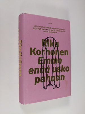 Riku Korhonen : Emme enää usko pahaan