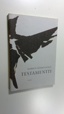 Markus Jääskeläinen : Testamentti : runoja