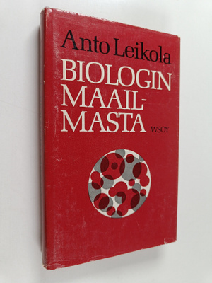 Anto Leikola : Biologin maailmasta