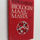 Anto Leikola : Biologin maailmasta - pikkukuva 1
