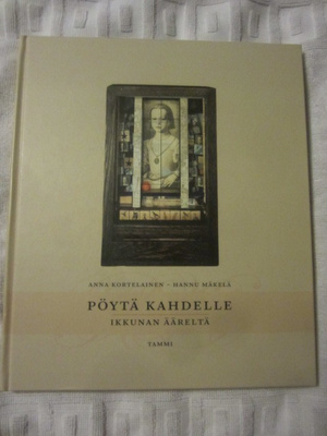 Anna Kortelainen - Hannu Mäkelä / Pöytä kahdelle ikkunan äär