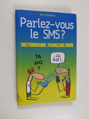 Eric Poussevy : Parlez-vous le SMS ? - Dictionnaire bilin...