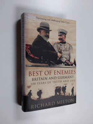 Richard Milton : Best of Enemies - Britain and Germany : ...