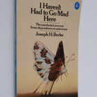 Joseph H. Berke : I Haven't Had to Go Mad Here - pikkukuva 1