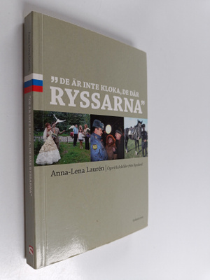 Anna-Lena Lauren : De är inte kloka, de där ryssarna : ög...