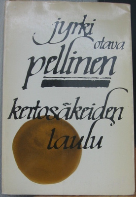 Jyrki Pellinen: Kertosäkeiden laulu, Otava 1976. 40 s.